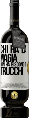 49,95 € Spedizione Gratuita | Vino rosso Edizione Premium MBS® Riserva Chi ha la magia non ha bisogno di trucchi Etichetta Bianca. Etichetta personalizzabile Riserva 12 Mesi Raccogliere 2015 Tempranillo