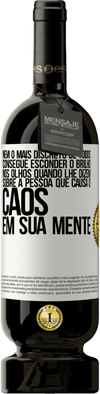 49,95 € Envio grátis | Vinho tinto Edição Premium MBS® Reserva Nem o mais discreto de todos consegue esconder o brilho nos olhos quando lhe dizem sobre a pessoa que causa o caos em sua Etiqueta Branca. Etiqueta personalizável Reserva 12 Meses Colheita 2015 Tempranillo