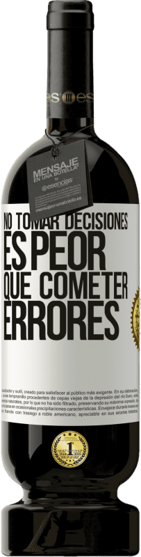 49,95 € Envío gratis | Vino Tinto Edición Premium MBS® Reserva No tomar decisiones es peor que cometer errores Etiqueta Blanca. Etiqueta personalizable Reserva 12 Meses Cosecha 2016 Tempranillo