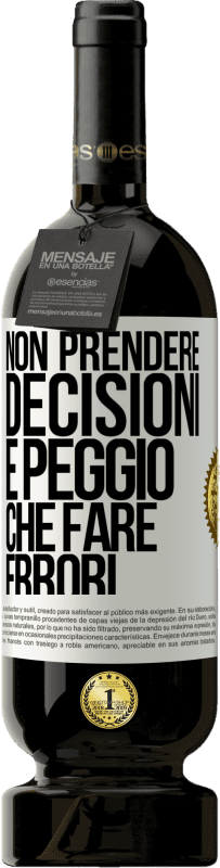 49,95 € Spedizione Gratuita | Vino rosso Edizione Premium MBS® Riserva Non prendere decisioni è peggio che fare errori Etichetta Bianca. Etichetta personalizzabile Riserva 12 Mesi Raccogliere 2015 Tempranillo