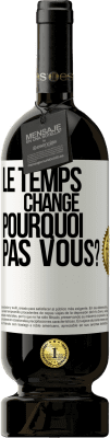 49,95 € Envoi gratuit | Vin rouge Édition Premium MBS® Réserve Le temps change. Pourquoi pas vous? Étiquette Blanche. Étiquette personnalisable Réserve 12 Mois Récolte 2014 Tempranillo