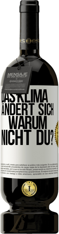 49,95 € Kostenloser Versand | Rotwein Premium Ausgabe MBS® Reserve Das Klima ändert sich. Warum nicht du? Weißes Etikett. Anpassbares Etikett Reserve 12 Monate Ernte 2015 Tempranillo