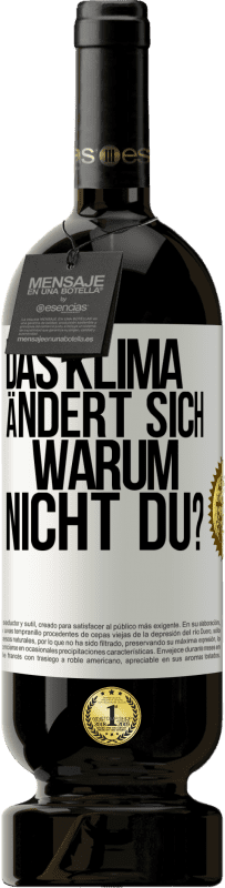 49,95 € Kostenloser Versand | Rotwein Premium Ausgabe MBS® Reserve Das Klima ändert sich. Warum nicht du? Weißes Etikett. Anpassbares Etikett Reserve 12 Monate Ernte 2016 Tempranillo