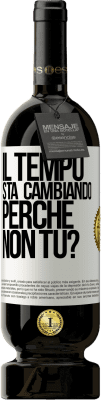 49,95 € Spedizione Gratuita | Vino rosso Edizione Premium MBS® Riserva Il tempo sta cambiando Perché non tu? Etichetta Bianca. Etichetta personalizzabile Riserva 12 Mesi Raccogliere 2014 Tempranillo