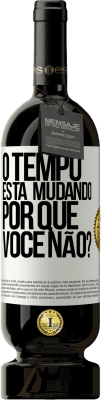 49,95 € Envio grátis | Vinho tinto Edição Premium MBS® Reserva O tempo está mudando Por que você não? Etiqueta Branca. Etiqueta personalizável Reserva 12 Meses Colheita 2014 Tempranillo