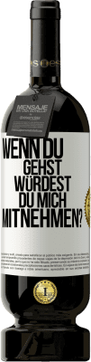 49,95 € Kostenloser Versand | Rotwein Premium Ausgabe MBS® Reserve Wenn du gehst, würdest du mich mitnehmen? Weißes Etikett. Anpassbares Etikett Reserve 12 Monate Ernte 2015 Tempranillo