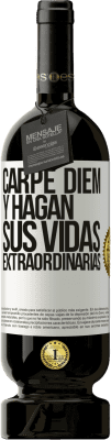 49,95 € Envío gratis | Vino Tinto Edición Premium MBS® Reserva Carpe Diem y hagan sus vidas extraordinarias Etiqueta Blanca. Etiqueta personalizable Reserva 12 Meses Cosecha 2014 Tempranillo