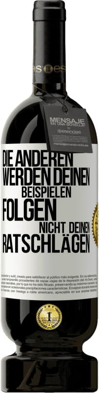 49,95 € Kostenloser Versand | Rotwein Premium Ausgabe MBS® Reserve Die anderen werden deinen Beispielen folgen, nicht deinen Ratschlägen Weißes Etikett. Anpassbares Etikett Reserve 12 Monate Ernte 2015 Tempranillo