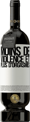 49,95 € Envoi gratuit | Vin rouge Édition Premium MBS® Réserve Moins de violence et plus d'orgasmes Étiquette Blanche. Étiquette personnalisable Réserve 12 Mois Récolte 2016 Tempranillo