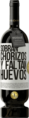 49,95 € Envío gratis | Vino Tinto Edición Premium MBS® Reserva Sobran chorizos y faltan huevos Etiqueta Blanca. Etiqueta personalizable Reserva 12 Meses Cosecha 2016 Tempranillo