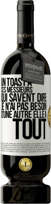 49,95 € Envoi gratuit | Vin rouge Édition Premium MBS® Réserve Un toast à ces messieurs qui savent dire: Je n'ai pas besoin d'une autre, elle a tout Étiquette Blanche. Étiquette personnalisable Réserve 12 Mois Récolte 2014 Tempranillo