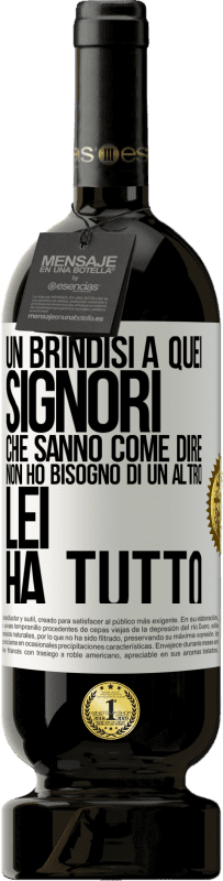 49,95 € Spedizione Gratuita | Vino rosso Edizione Premium MBS® Riserva Un brindisi a quei signori che sanno come dire Non ho bisogno di un altro, lei ha tutto Etichetta Bianca. Etichetta personalizzabile Riserva 12 Mesi Raccogliere 2015 Tempranillo