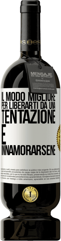 49,95 € Spedizione Gratuita | Vino rosso Edizione Premium MBS® Riserva Il modo migliore per liberarti da una tentazione è innamorarsene Etichetta Bianca. Etichetta personalizzabile Riserva 12 Mesi Raccogliere 2015 Tempranillo