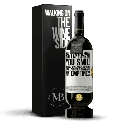 «You have the power to fill me every time you smile, and that says much more about your laughter than about my emptiness» Premium Edition MBS® Reserve