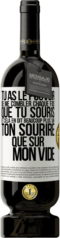 49,95 € Envoi gratuit | Vin rouge Édition Premium MBS® Réserve Tu as le pouvoir de me combler chaque fois que tu souris et cela en dit beaucoup plus sur ton sourire que sur mon vide Étiquette Blanche. Étiquette personnalisable Réserve 12 Mois Récolte 2015 Tempranillo