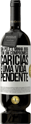 49,95 € Envio grátis | Vinho tinto Edição Premium MBS® Reserva Sua pele e minha boca têm um compromisso, carícias e uma vida pendente Etiqueta Branca. Etiqueta personalizável Reserva 12 Meses Colheita 2015 Tempranillo