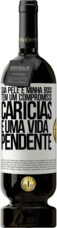 49,95 € Envio grátis | Vinho tinto Edição Premium MBS® Reserva Sua pele e minha boca têm um compromisso, carícias e uma vida pendente Etiqueta Branca. Etiqueta personalizável Reserva 12 Meses Colheita 2015 Tempranillo