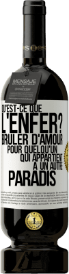 49,95 € Envoi gratuit | Vin rouge Édition Premium MBS® Réserve Qu'est-ce que l'enfer? Brûler d'amour pour quelqu'un qui appartient à un autre paradis Étiquette Blanche. Étiquette personnalisable Réserve 12 Mois Récolte 2015 Tempranillo