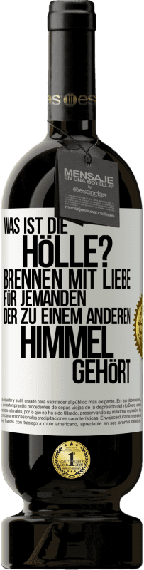 49,95 € Kostenloser Versand | Rotwein Premium Ausgabe MBS® Reserve Was ist die Hölle? Brennen mit Liebe für jemanden, der zu einem anderen Himmel gehört Weißes Etikett. Anpassbares Etikett Reserve 12 Monate Ernte 2015 Tempranillo