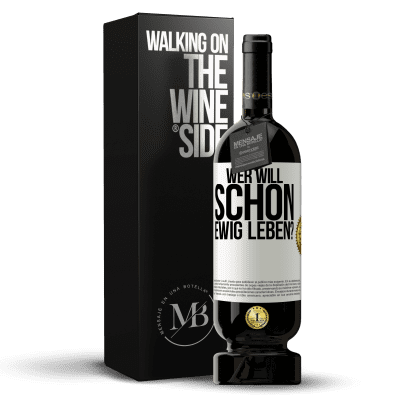 «Wer will schon ewig leben?» Premium Ausgabe MBS® Reserve