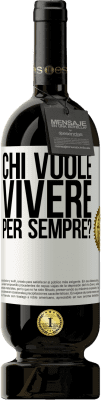 49,95 € Spedizione Gratuita | Vino rosso Edizione Premium MBS® Riserva chi vuole vivere per sempre? Etichetta Bianca. Etichetta personalizzabile Riserva 12 Mesi Raccogliere 2015 Tempranillo