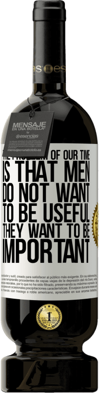 49,95 € 免费送货 | 红酒 高级版 MBS® 预订 我们这个时代的问题是男人不想有用，但很重要 白标. 可自定义的标签 预订 12 个月 收成 2016 Tempranillo