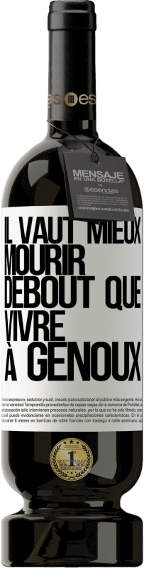 49,95 € Envoi gratuit | Vin rouge Édition Premium MBS® Réserve Il vaut mieux mourir debout que vivre à genoux Étiquette Blanche. Étiquette personnalisable Réserve 12 Mois Récolte 2015 Tempranillo