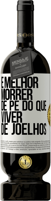 49,95 € Envio grátis | Vinho tinto Edição Premium MBS® Reserva É melhor morrer de pé do que viver de joelhos Etiqueta Branca. Etiqueta personalizável Reserva 12 Meses Colheita 2016 Tempranillo