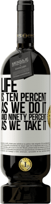 49,95 € 送料無料 | 赤ワイン プレミアム版 MBS® 予約する 人生は私たちがそれを行うと10パーセント、それを取ると90パーセントです ホワイトラベル. カスタマイズ可能なラベル 予約する 12 月 収穫 2016 Tempranillo