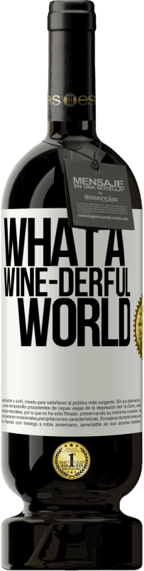 49,95 € 送料無料 | 赤ワイン プレミアム版 MBS® 予約する What a wine-derful world ホワイトラベル. カスタマイズ可能なラベル 予約する 12 月 収穫 2016 Tempranillo