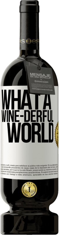 49,95 € Free Shipping | Red Wine Premium Edition MBS® Reserve What a wine-derful world White Label. Customizable label Reserve 12 Months Harvest 2014 Tempranillo