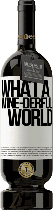 49,95 € Envoi gratuit | Vin rouge Édition Premium MBS® Réserve What a wine-derful world Étiquette Blanche. Étiquette personnalisable Réserve 12 Mois Récolte 2014 Tempranillo
