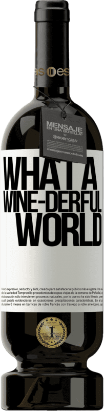 49,95 € Envoi gratuit | Vin rouge Édition Premium MBS® Réserve What a wine-derful world Étiquette Blanche. Étiquette personnalisable Réserve 12 Mois Récolte 2016 Tempranillo