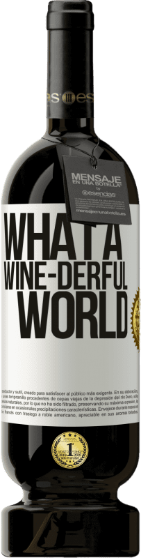 49,95 € Envío gratis | Vino Tinto Edición Premium MBS® Reserva What a wine-derful world Etiqueta Blanca. Etiqueta personalizable Reserva 12 Meses Cosecha 2014 Tempranillo