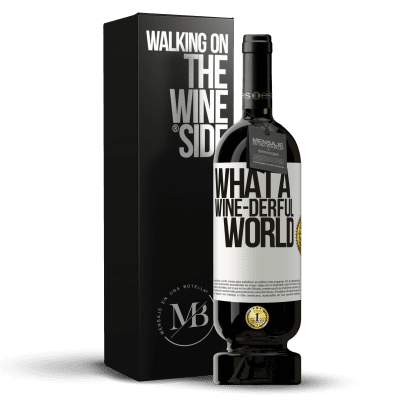 «What a wine-derful world» Premium Ausgabe MBS® Reserve