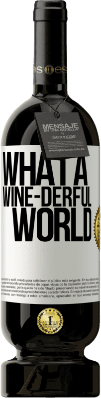 49,95 € Spedizione Gratuita | Vino rosso Edizione Premium MBS® Riserva What a wine-derful world Etichetta Bianca. Etichetta personalizzabile Riserva 12 Mesi Raccogliere 2014 Tempranillo