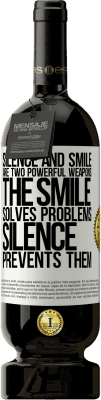 49,95 € Free Shipping | Red Wine Premium Edition MBS® Reserve Silence and smile are two powerful weapons. The smile solves problems, silence prevents them White Label. Customizable label Reserve 12 Months Harvest 2015 Tempranillo