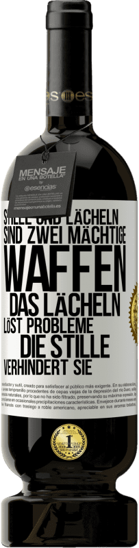 49,95 € Kostenloser Versand | Rotwein Premium Ausgabe MBS® Reserve Stille und Lächeln sind zwei mächtige Waffen. Das Lächeln löst Probleme, die Stille verhindert sie Weißes Etikett. Anpassbares Etikett Reserve 12 Monate Ernte 2015 Tempranillo