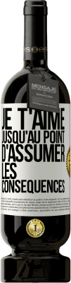 49,95 € Envoi gratuit | Vin rouge Édition Premium MBS® Réserve Je t'aime jusqu'au point d'assumer les conséquences Étiquette Blanche. Étiquette personnalisable Réserve 12 Mois Récolte 2015 Tempranillo