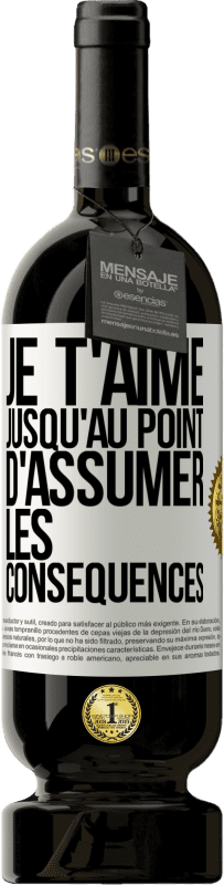 49,95 € Envoi gratuit | Vin rouge Édition Premium MBS® Réserve Je t'aime jusqu'au point d'assumer les conséquences Étiquette Blanche. Étiquette personnalisable Réserve 12 Mois Récolte 2015 Tempranillo