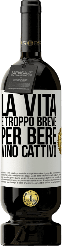 49,95 € Spedizione Gratuita | Vino rosso Edizione Premium MBS® Riserva La vita è troppo breve per bere vino cattivo Etichetta Bianca. Etichetta personalizzabile Riserva 12 Mesi Raccogliere 2015 Tempranillo