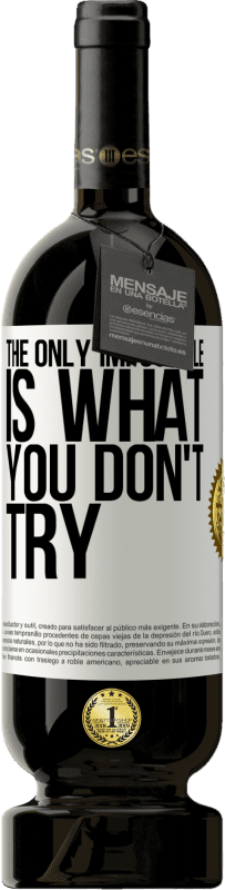 49,95 € 免费送货 | 红酒 高级版 MBS® 预订 唯一不可能的是你不尝试 白标. 可自定义的标签 预订 12 个月 收成 2016 Tempranillo