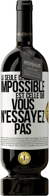 49,95 € Envoi gratuit | Vin rouge Édition Premium MBS® Réserve La seule chose impossible est celle que vous n'essayez pas Étiquette Blanche. Étiquette personnalisable Réserve 12 Mois Récolte 2015 Tempranillo