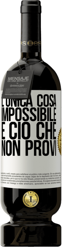 49,95 € Spedizione Gratuita | Vino rosso Edizione Premium MBS® Riserva L'unica cosa impossibile è ciò che non provi Etichetta Bianca. Etichetta personalizzabile Riserva 12 Mesi Raccogliere 2015 Tempranillo