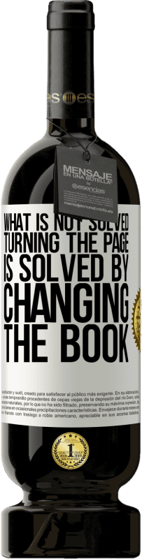 49,95 € Free Shipping | Red Wine Premium Edition MBS® Reserve What is not solved turning the page, is solved by changing the book White Label. Customizable label Reserve 12 Months Harvest 2015 Tempranillo