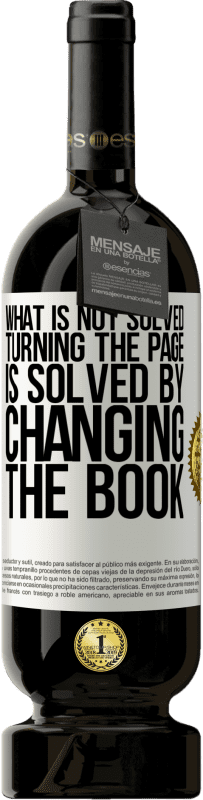 49,95 € Free Shipping | Red Wine Premium Edition MBS® Reserve What is not solved turning the page, is solved by changing the book White Label. Customizable label Reserve 12 Months Harvest 2016 Tempranillo