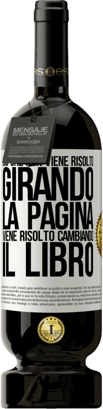 49,95 € Spedizione Gratuita | Vino rosso Edizione Premium MBS® Riserva Ciò che non viene risolto girando la pagina, viene risolto cambiando il libro Etichetta Bianca. Etichetta personalizzabile Riserva 12 Mesi Raccogliere 2015 Tempranillo