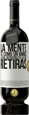 49,95 € Envío gratis | Vino Tinto Edición Premium MBS® Reserva La mente es como un banco. Lo que depositas es lo que retiras Etiqueta Blanca. Etiqueta personalizable Reserva 12 Meses Cosecha 2016 Tempranillo