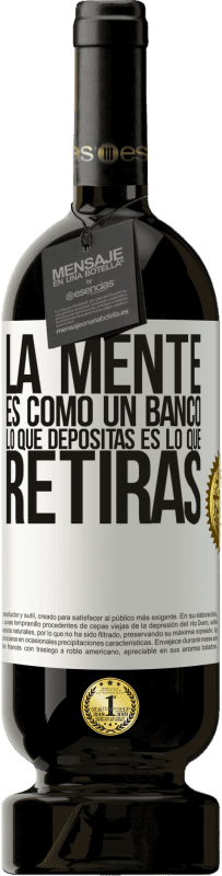 49,95 € Envío gratis | Vino Tinto Edición Premium MBS® Reserva La mente es como un banco. Lo que depositas es lo que retiras Etiqueta Blanca. Etiqueta personalizable Reserva 12 Meses Cosecha 2016 Tempranillo