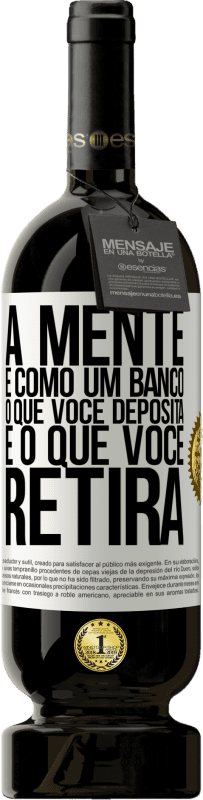49,95 € Envio grátis | Vinho tinto Edição Premium MBS® Reserva A mente é como um banco. O que você deposita é o que você retira Etiqueta Branca. Etiqueta personalizável Reserva 12 Meses Colheita 2016 Tempranillo